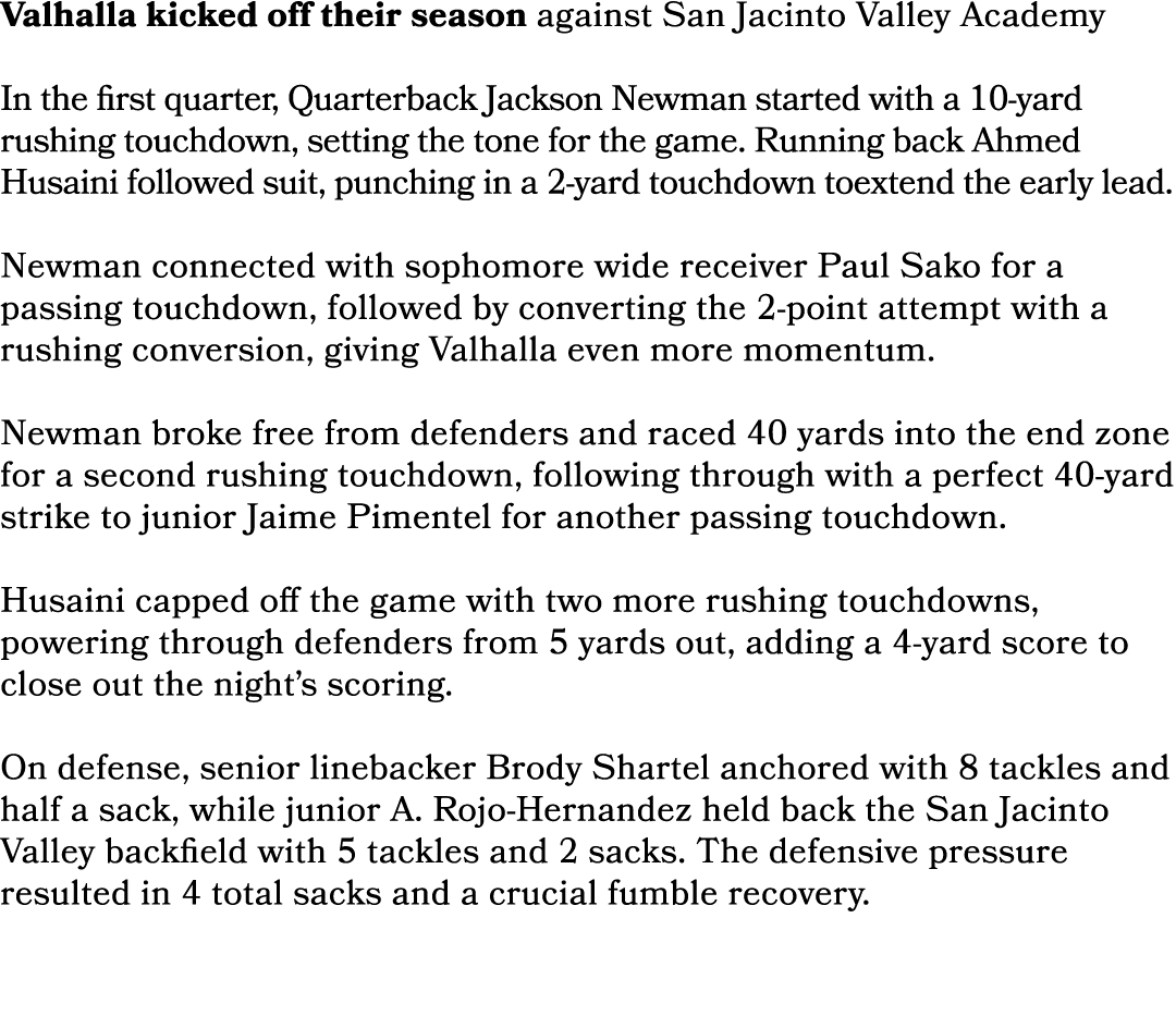 Valhalla kicked off their season against San Jacinto Valley Academy In the first quarter, Quarterback Jackson Newman ...