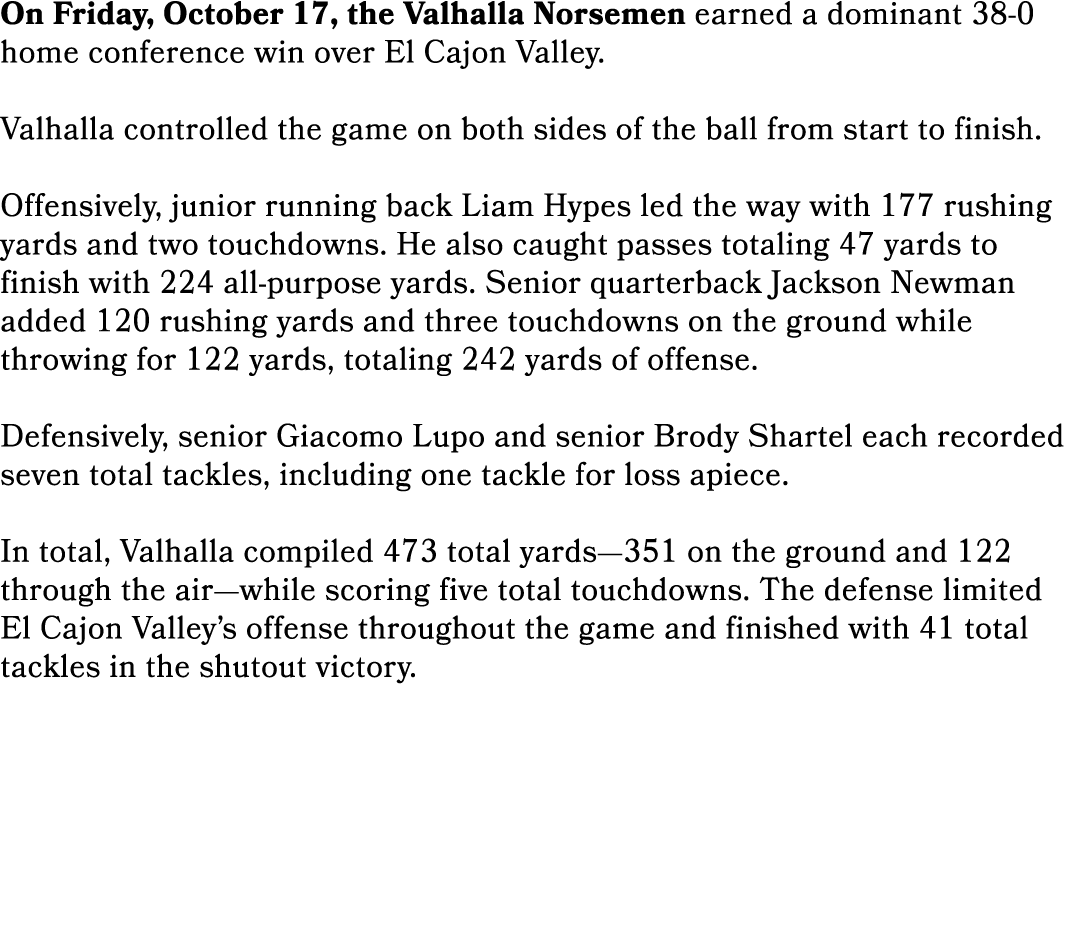 On Friday, October 17, the Valhalla Norsemen earned a dominant 38 0 home conference win over El Cajon Valley. Valhall...