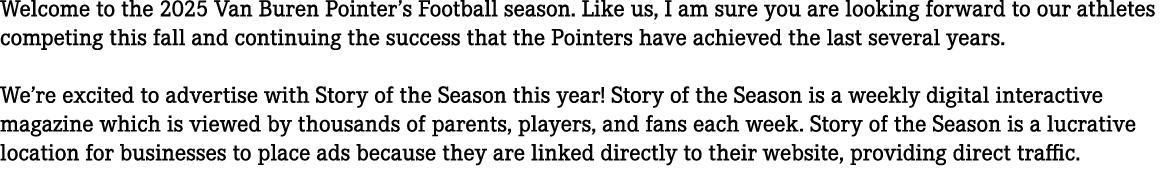 Welcome to the 2025 Van Buren Pointer’s Football season. Like us, I am sure you are looking forward to our athletes c...