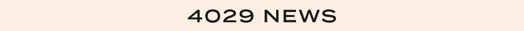 4029 NEWS