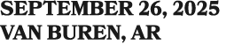 SEPTEMBER 26, 2025 VAN BUREN, AR