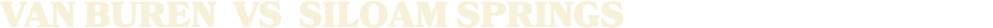 VAN BUREN vs SILOAM SPRINGS