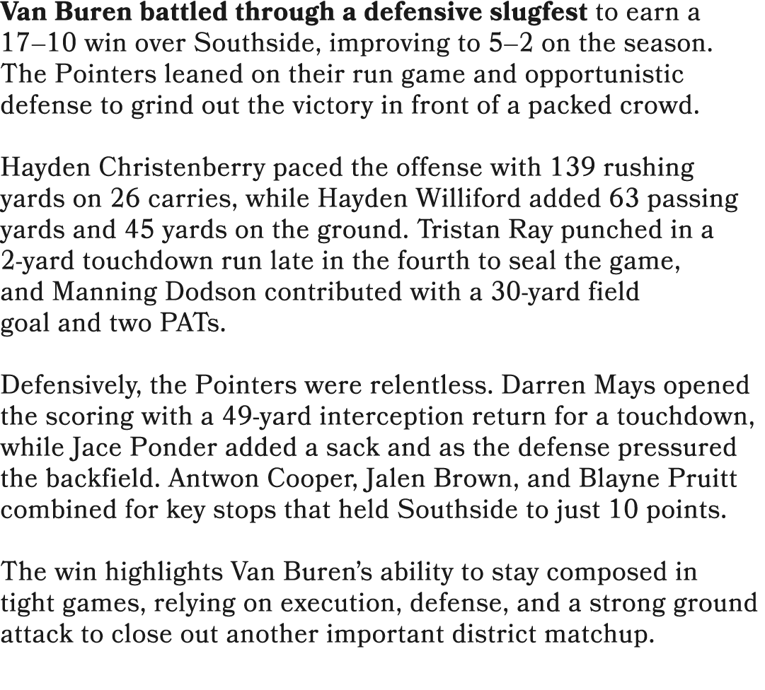 Van Buren battled through a defensive slugfest to earn a 17–10 win over Southside, improving to 5–2 on the season. Th...