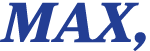 MAX, 