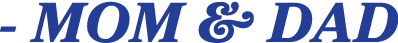 - MOM & DAD