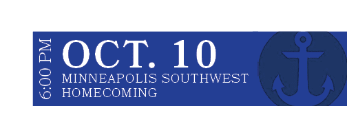 Minneapolis Southwest homecoming,OCT. 10,6:00 P