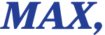 MAX, 