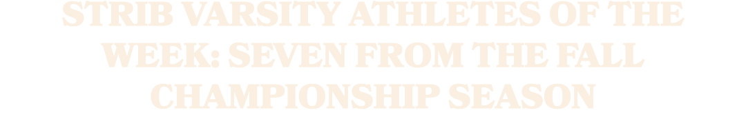 STRIB VARSITY ATHLETES OF THE WEEK: SEVEN FROM THE FALL CHAMPIONSHIP SEASON