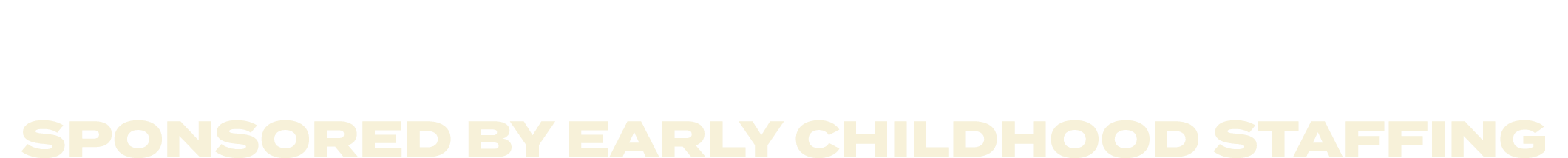  SPONSORED BY EARLY CHILDHOOD STAFFING