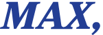 MAX, 