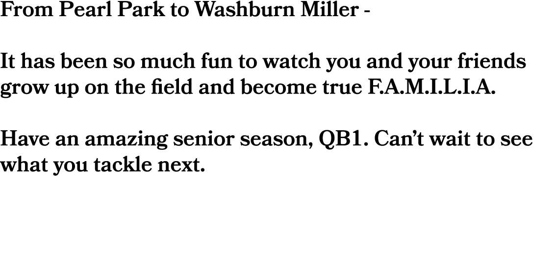 From Pearl Park to Washburn Miller It has been so much fun to watch you and your friends grow up on the field and bec...