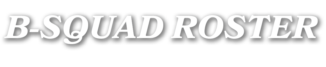 B-SQUAD ROSTER