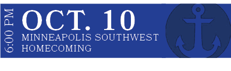Minneapolis Southwest homecoming,OCT. 10,6:00 P