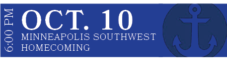 Minneapolis Southwest homecoming,OCT. 10,6:00 P