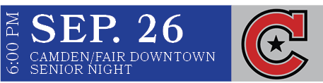 Camden/FAIR Downtown SENIOR NIGHT ,SEP. 26,6:00 P