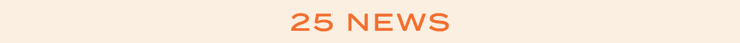 25 NEWS