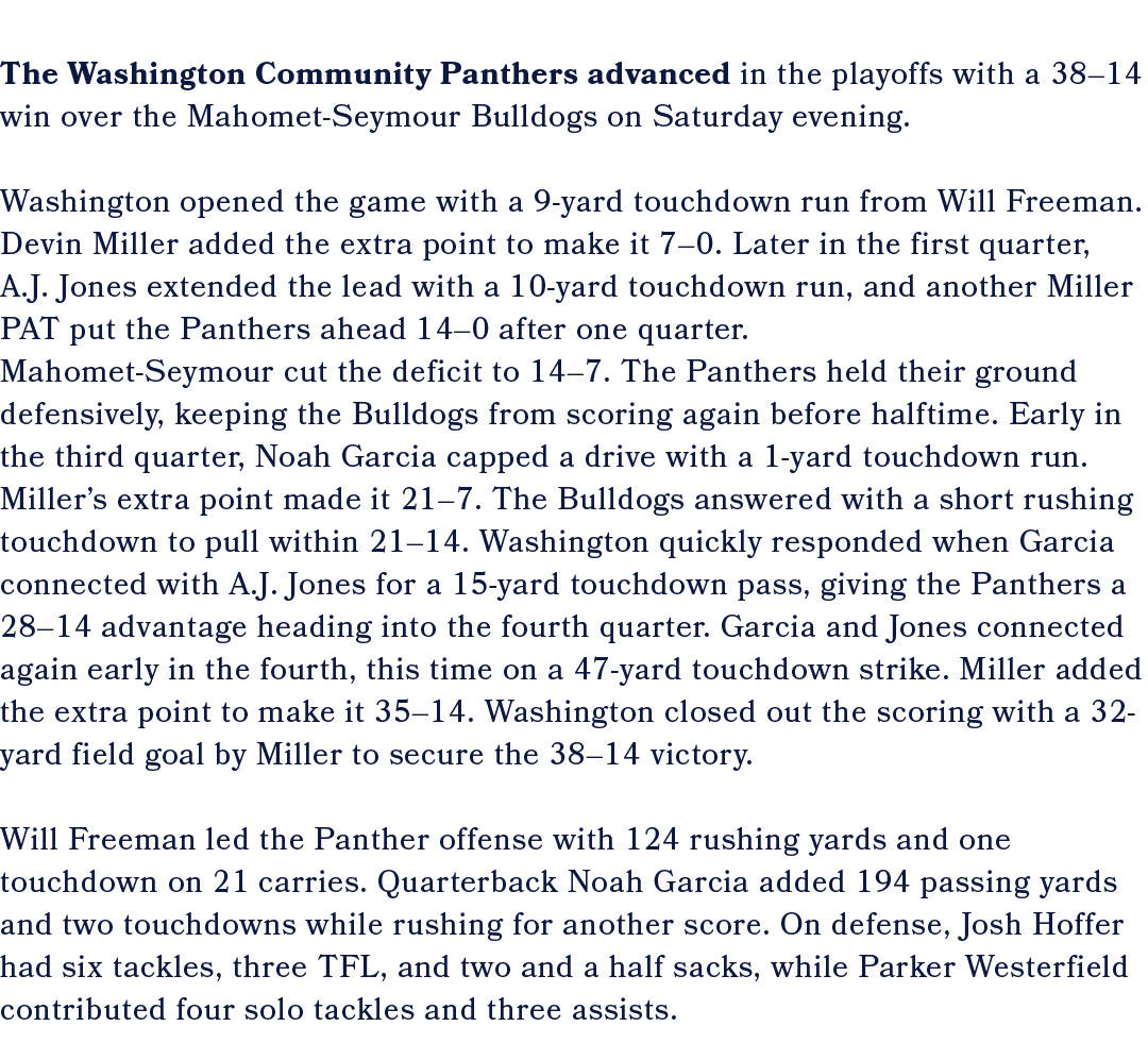 The Washington Community Panthers advanced in the playoffs with a 38–14 win over the Mahomet Seymour Bulldogs on Satu...