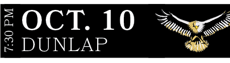 DUNLAP,OCT. 10,7:30 PM