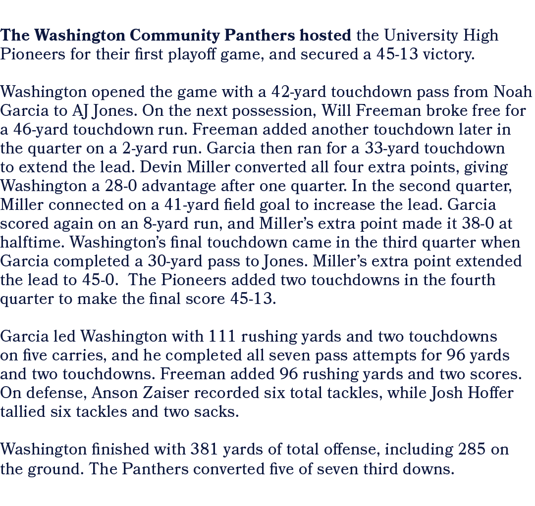 The Washington Community Panthers hosted the University High Pioneers for their first playoff game, and secured a 45 ...