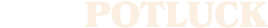 POTLUCK
