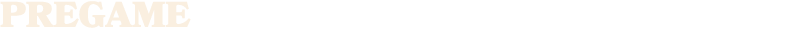 PREGAME