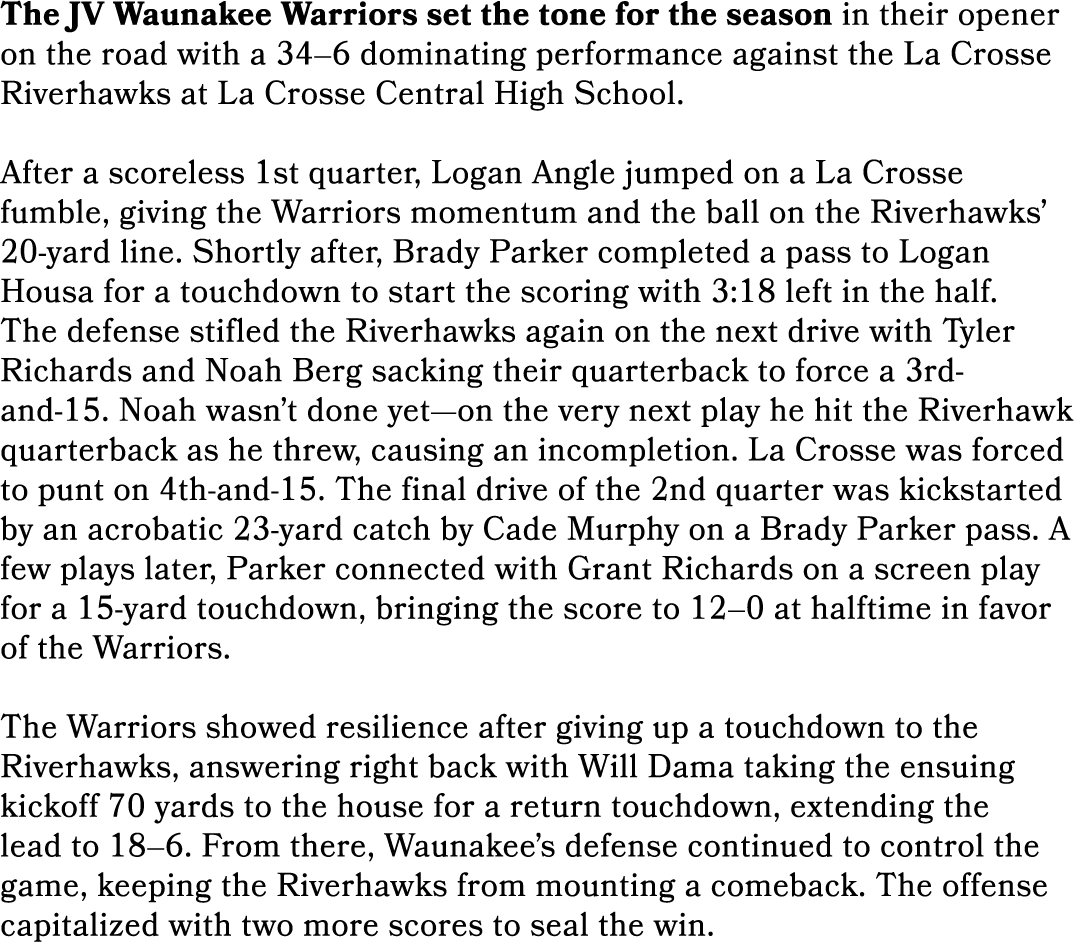 The JV Waunakee Warriors set the tone for the season in their opener on the road with a 34–6 dominating performance a...