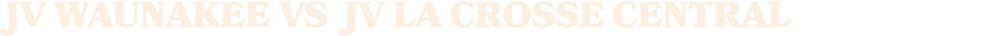 JV Waunakee vs JV LA CROSSE CENTRAL