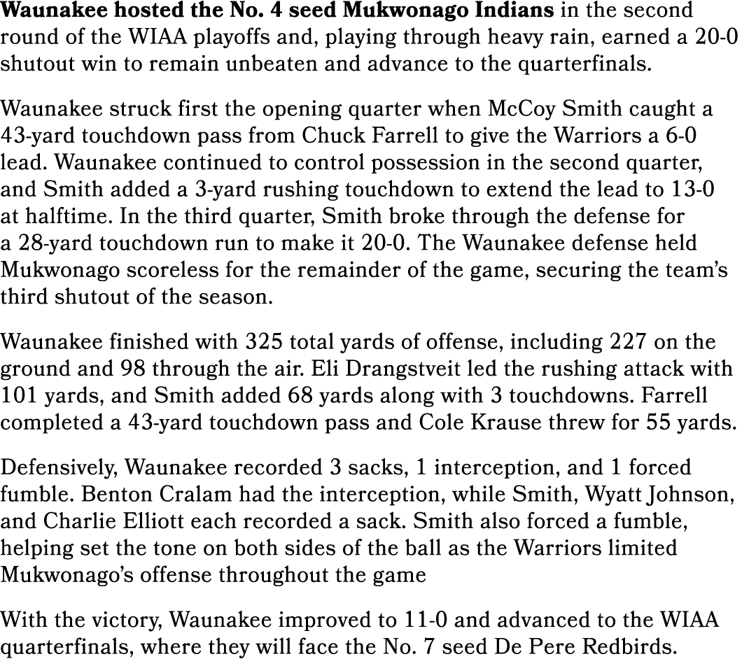 Waunakee hosted the No. 4 seed Mukwonago Indians in the second round of the WIAA playoffs and, playing through heavy ...