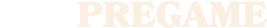 PREGAME