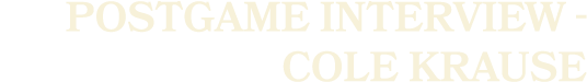 postgame interview Cole Krause