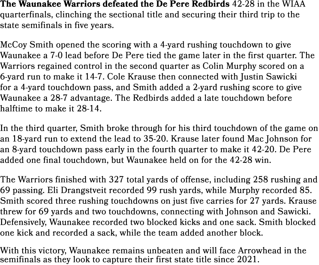 The Waunakee Warriors defeated the De Pere Redbirds 42 28 in the WIAA quarterfinals, clinching the sectional title an...