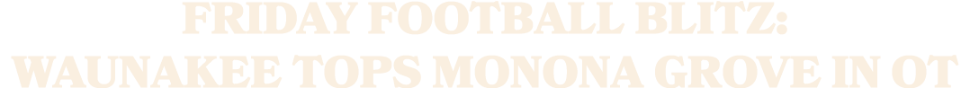 Friday Football Blitz: Waunakee tops Monona Grove in OT