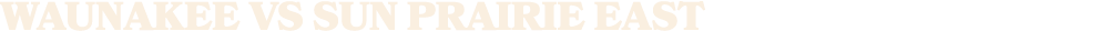 Waunakee vs SUN PRAIRIE EAST