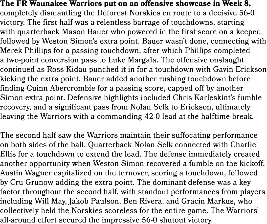 The FR Waunakee Warriors put on an offensive showcase in Week 8, completely dismantling the Deforest Norskies en rout...