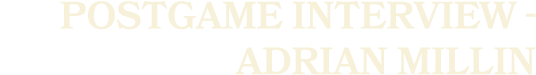 postgame interview Adrian Millin