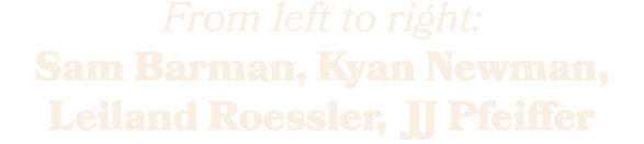 From left to right: Sam Barman, Kyan Newman, Leiland Roessler, JJ Pfeiffer