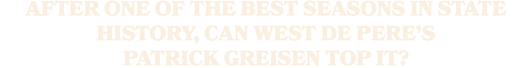 After one of the best seasons in state history, can West De Pere’s Patrick Greisen top it?