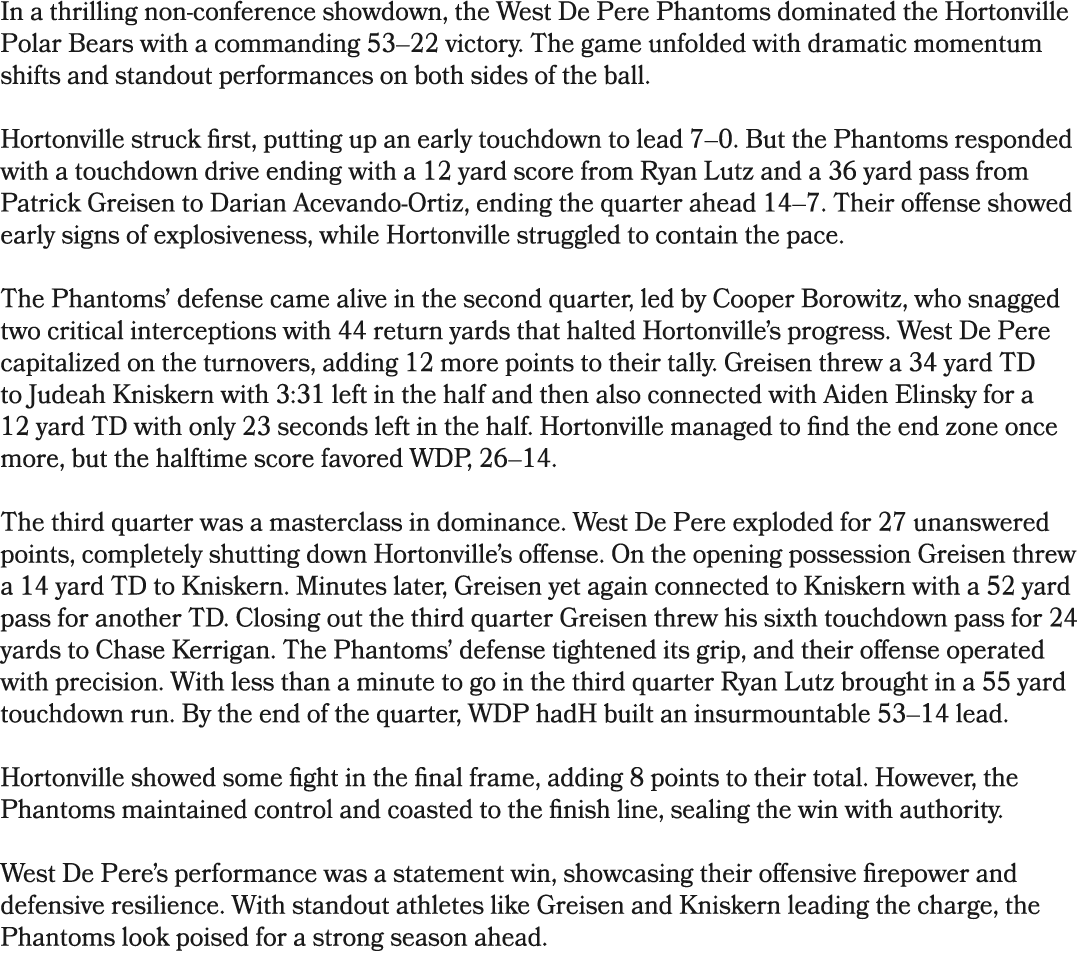 In a thrilling non conference showdown, the West De Pere Phantoms dominated the Hortonville Polar Bears with a comman...