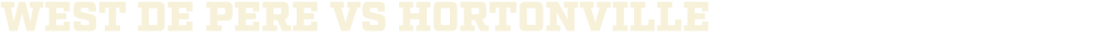 WEST DE PERE vs hortonville