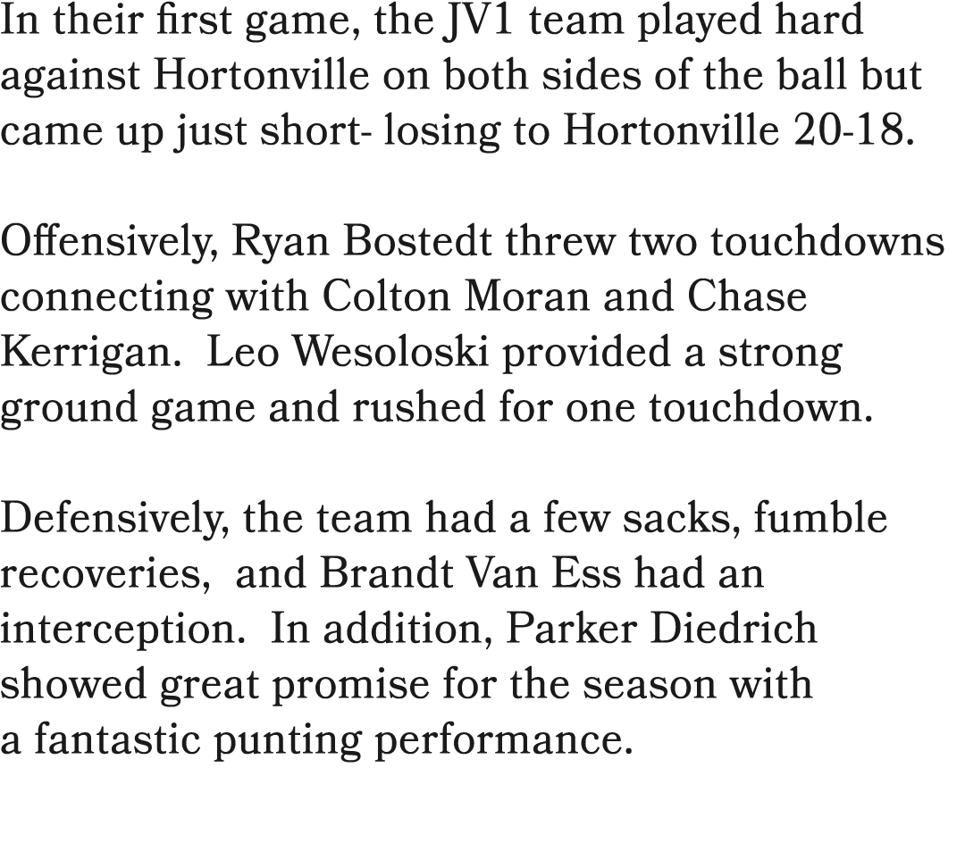 In their first game, the JV1 team played hard against Hortonville on both sides of the ball but came up just short lo...