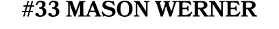 #33 Mason Werner 