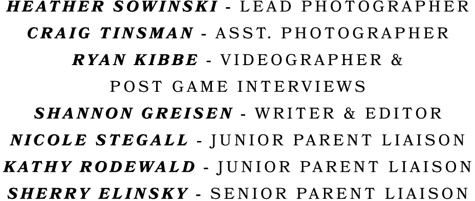 HEATHER SOWINSKI LEAD PHOTOGRAPHER CRAIG TINSMAN ASST. PHOTOGRAPHER RYAN KIBBE VIDEOGRAPHER & POST GAME INTERVIEWS SH...