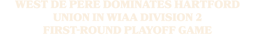 West De Pere dominates Hartford Union in WIAA Division 2 first round playoff game