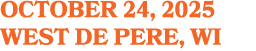OCTOber 24, 2025 west de pere, WI