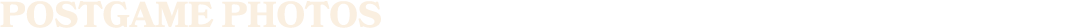 POSTGAME PHOTOS
