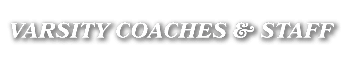 VARSITY COACHES & STAFF
