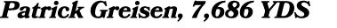 Patrick Greisen, 7,686 YDS