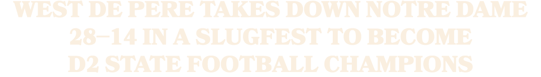 West De Pere takes down Notre Dame 28–14 in a slugfest to become D2 State Football Champions