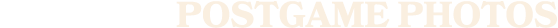 POSTGAME PHOTOS