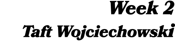 Week 2 Taft Wojciechowski